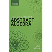 How to Think About Abstract Algebra